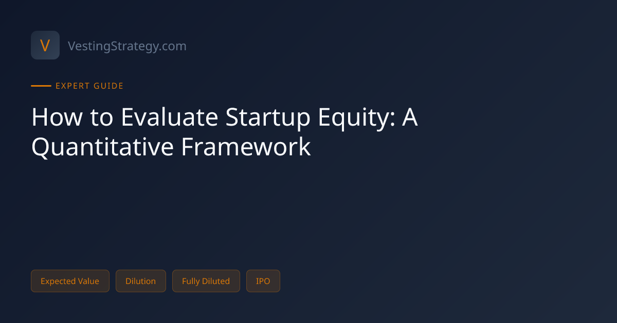 How to Evaluate Startup Equity: A Quantitative Framework | VestingStrategy
