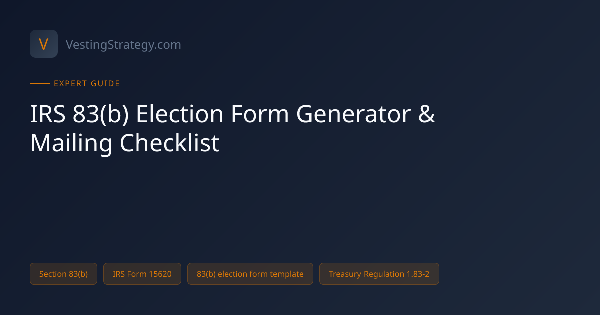 IRS 83(b) Election Form Generator & Mailing Checklist | VestingStrategy